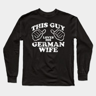 this guy loves his german wife Long Sleeve T-Shirt